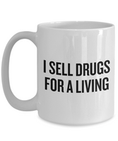 Funny Pharmacist Mug - Pharmacy Technician Gift - Pharmacy Present - I Sell Drugs For A Living