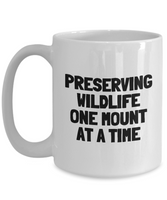 Funny Taxidermy Mug - Taxidermist Gift Idea - Preserving Wildlife - Ceramic Coffee Mug