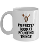 Funny Taxidermy Mug - Taxidermist Gift Idea - Good At Mounting Things - Hunting Trophy