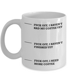 Funny Coffee Mug - Fuck Off, I Haven't Had My Coffee Yet