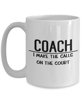 Basketball Coach Gift - Basketball Coach Mug - I Make the Calls on the Court