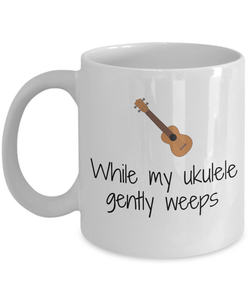 Funny Gift For Ukulele Player - While My Ukulele Gently Weeps - Coffee Mug
