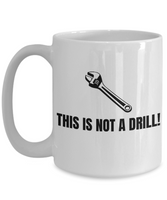 Funny Mechanic Gift - Repairman Coffee Mug - Car Repairs, Workshop, Mechanics - This Is Not A Drill