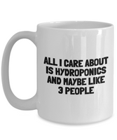 Funny Hydroponics Mug - Hydroponic Gardener Gift - All I Care About Is Hydroponics - Ceramic Mug