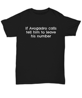 Funny Chemistry Shirt - Chemistry Teacher Gift Idea - Chemist Present - If Avogadro Calls