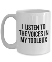 Mechanic Gift Idea - Repairman Coffee Mug - Auto Mechanics, Workshop - The Voices In My Toolbox