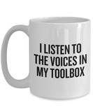 Mechanic Gift Idea - Repairman Coffee Mug - Auto Mechanics, Workshop - The Voices In My Toolbox