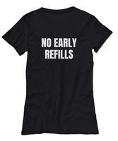 Funny Pharmacist Shirt - Pharmacy Technician Gift - Pharmacy Present - No Early Refills