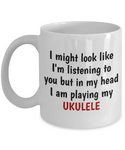 In My Head I'm Playing My Ukulele - Gift For Ukulele Lover - Uke Player Mug