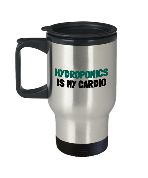 Funny Hydroponics Mug - Hydroponic Gardener Gift - Hydroponics Is My Cardio - Travel Mug