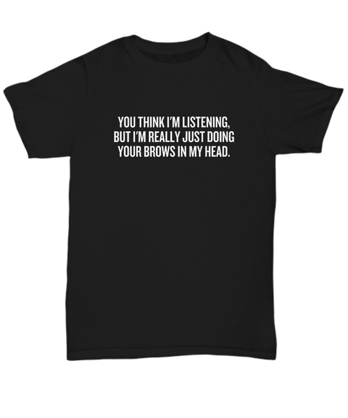 Makeup Artist Shirt - Funny Esthetician Gift Idea - Doing Your Brows - Makeup Hobbyist Present