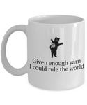 Knitting, Crochet, Weaving Gift Idea - Knitter, Cat Lover Mug - Given Enough Yarn I Could Rule The World