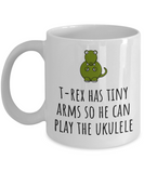 T-Rex Has Tiny Arms So He Can Play The Uke - Funny Ukulele Player Gift Idea - Coffee Mug