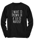 Funny Makeup Shirt - Makeup Artist Gift - Makeup Hobbyist - Drown In A Sea Of Makeup