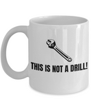 Funny Mechanic Gift - Repairman Coffee Mug - Car Repairs, Workshop, Mechanics - This Is Not A Drill