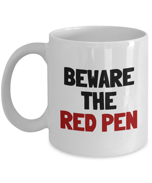 Funny Teacher Mug - Schoolteacher Gift Idea - Teaching Present - Beware The Red Pen - Funny Teacher Gift Idea