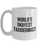 Funny Taxidermy Coffee Mug - Taxidermist Gift Idea - World's Okayest Taxidermist