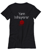 Knitting, Crochet, Weaving Gift - Needlework Shirt - Yarn Whisperer