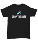 Funny Chemistry Shirt - Chemistry Teacher Gift Idea - Chemist Present - Drop The Base