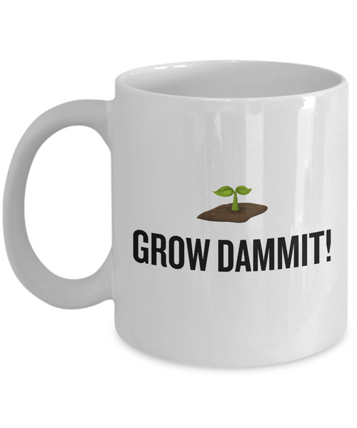 Funny Gardening Present, Garden Gift - Gardener Coffee Mug - Grow Dammit!