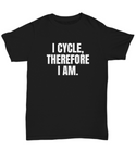 Bicycle Rider Gift - Cycling Present Idea - Biking Shirt - I Cycle, Therefore I Am