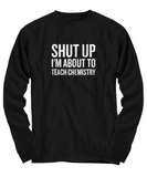 Funny Chemistry Shirt - Chemistry Teacher Gift Idea - About To Teach Chemistry