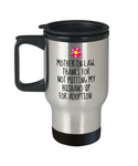 Funny Mother In Law Gift - Mother In Law Travel Mug - Mother's Day Present Idea - Not Putting My Husband Up For Adoption