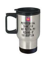 Funny Mother In Law Gift - Mother In Law Travel Mug - Mother's Day Present Idea - Not Putting My Husband Up For Adoption