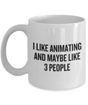 Funny Animator Mug - Animator Gift Idea - Animation Present - I Like Animating