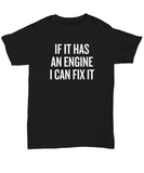 Present For A Mechanic - Grease Monkey, Auto Repairman Gift - If It Has An Engine I Can Fix It - T-Shirt