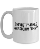 Funny Chemistry Mug - Chemistry Teacher Gift Idea - Chemist Present - Sodium Funny