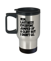 Funny Mother's Day Gift - Cute Mom Travel Mug - Jumped Of A Cliff - Mother's Birthday Present