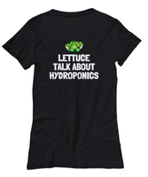 Funny Hydroponics Shirt - Hydroponic Gardener Gift - Lettuce Talk About Hydroponics