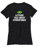 Funny Hydroponics Shirt - Hydroponic Gardener Gift - Lettuce Talk About Hydroponics