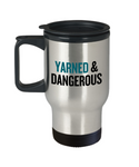 Knitting, Crochet, Weaving Gift Idea - Funny Weaver, Knitter Travel Mug - Yarned And Dangerous