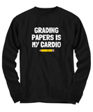 Funny Teacher Shirt - Schoolteacher Gift Idea - Funny Teacher Gift Idea - Grading Papers Is My Cardio