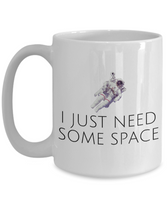 Funny Astronomer Gift - Astronomy Present - Astronaut Coffee Mug - I Just Need Some Space