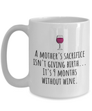 Funny Mother's Day Gift - Funny Mom Mug - Mother's Birthday - 9 Months Without Wine