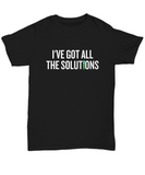 Funny Chemistry Shirt - Chemistry Teacher Gift Idea - Chemist Present - I've Got All The Solutions