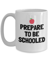 Funny Teacher Mug - Schoolteacher Gift Idea - Teaching Present - Funny Teacher Gift Idea - Prepare To Be Schooled