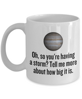 Funny Astronomer Gift - Astronomy Coffee Mug - Funny Jupiter Mug - So You're Having A Storm