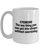 Makeup Artist Coffee Mug - Funny Esthetician Gift Idea - Eyebrows - Makeup Hobbyist Present