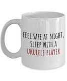 Feel Safe At Night - Funny Ukulele Player Mug - Musician Gift Idea