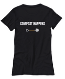 Compost Happens - Funny Gift For Gardener - Organic Gardening Shirt