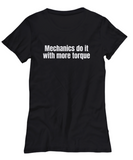 Mechanic Gift Idea - Mechanics Do It With More Torque - Funny Car Repairman, Grease Monkey Shirt