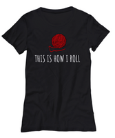 Knitting Gift Idea - Knitter, Yarn, Needlework - This Is How I Roll - T-Shirt