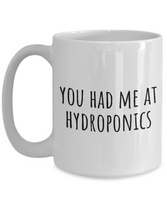 Funny Hydroponics Mug - Hydroponic Gardener Gift - Had Me At Hydroponics