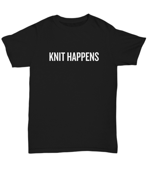 Gift Idea For Knitter - Knitting Shirt - Knit Happens