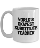 Funny Teacher Mug - Substitute Teacher Gift Idea - Teaching Present - Funny Teacher Gift Idea - World's Okayest Substitute Teacher