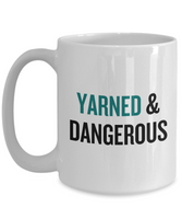 Knitting, Crochet, Weaving Gift Idea - Funny Weaver, Knitter Mug - Yarned And Dangerous